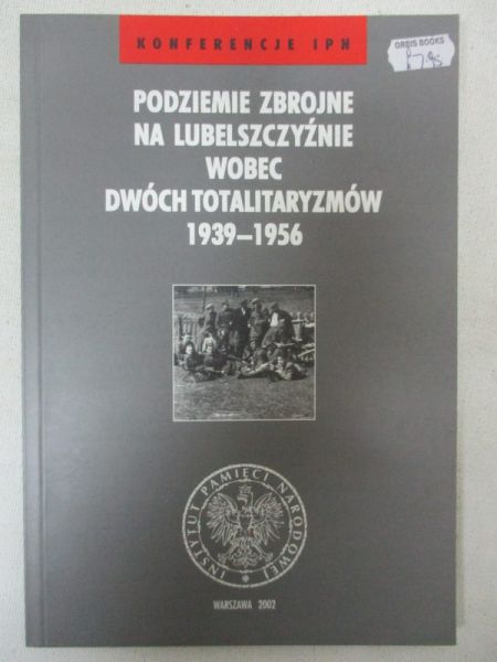 Podziemie zbrojne na lubelszczyźnie wobec dwóch totalitaryzmów 1939-1956