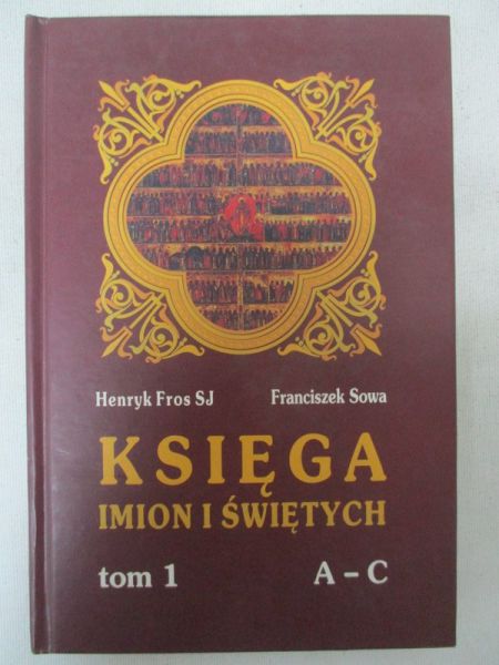 Fros Henryk - Księga imion i świętych Tom 1 A – C