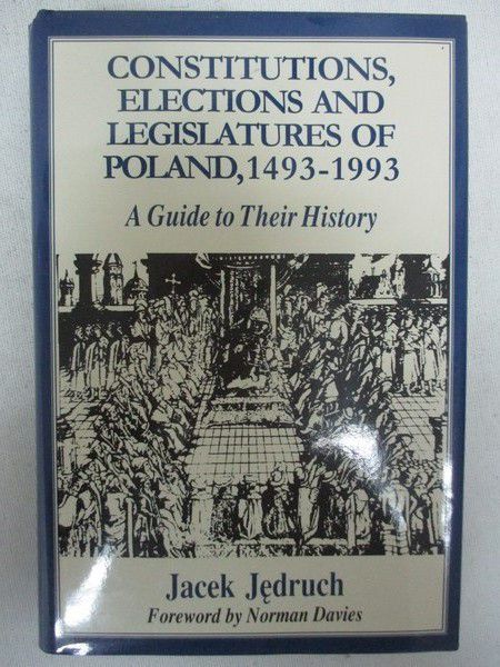 Constitutions, Elections and Legislatures of Poland 1493-1993