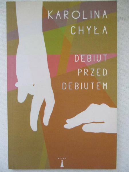 Chyła Karolina - Debiut przed debiutem