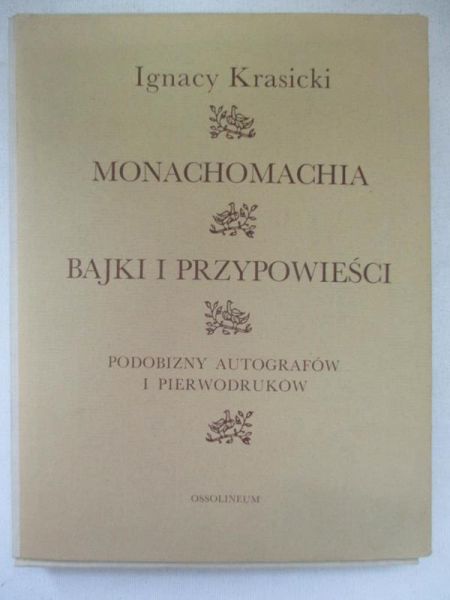 Monachomachia / Bajki i przypowieści / Podobizny autografów i pierwodruków. Reprint z 1779 r.