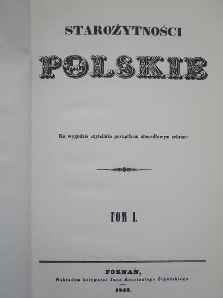 Starożytności Polskie, Tom I-II, Reprint z 1842 r.