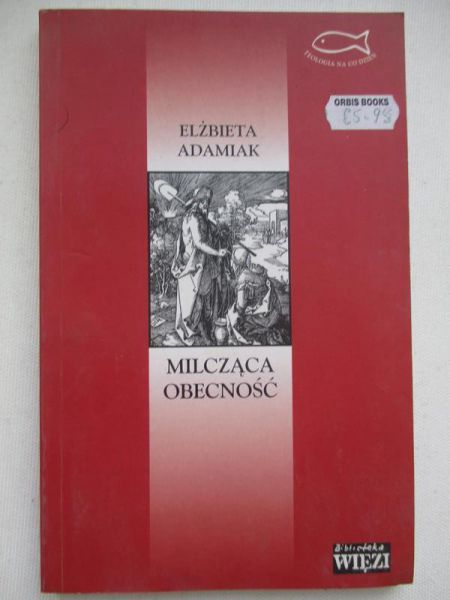 Adamiak Elżbieta - Milcząca obecność