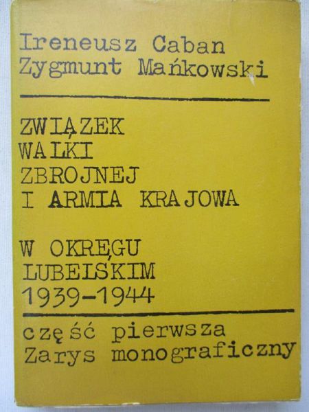 Caban Ireneusz (red.) - Związek walki zbrojnej i armia krajowa w okręgu Lubelskim 1939-1944