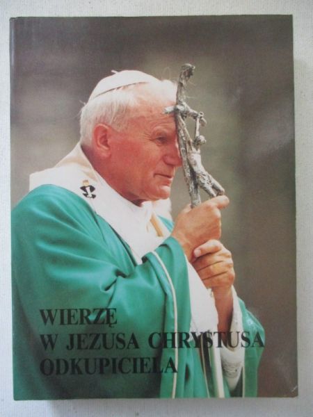 Jan Paweł II - Wierzę w Jezusa Chrystusa Odkupiciela