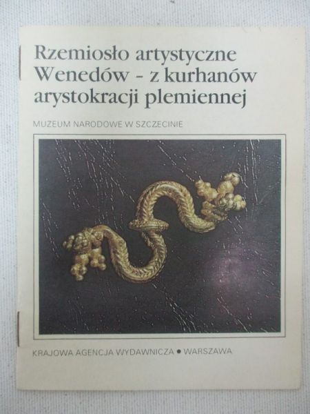 Wołągiewicz Ryszard - Rzemiosło artystyczne Wenedów - z kurhanów arystokracji plemiennej