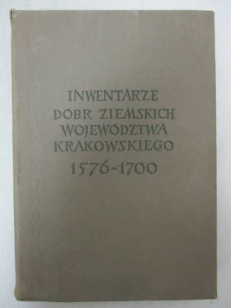 Inwentarze dóbr ziemskich województwa krakowskiego 1576-1700
