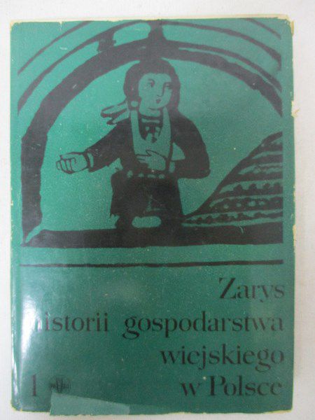 Zarys historii gospodarstwa wiejskiego w Polsce, Tom I