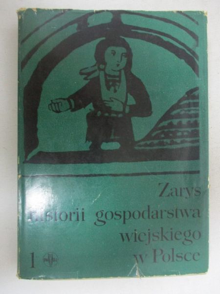 Arnold Stanisław (red.) - Zarys historii gospodarstwa wiejskiego w Polsce, t. I