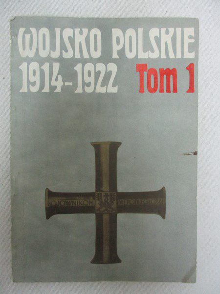 Wojsko Polskie 1914-1922, Tom I