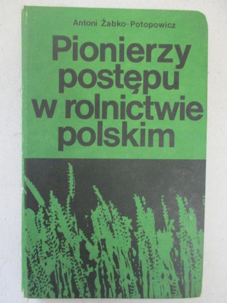 Pionierzy postępu w rolnictwie polskim