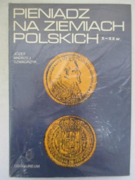 Pieniądz na ziemiach polskich X - XX w.