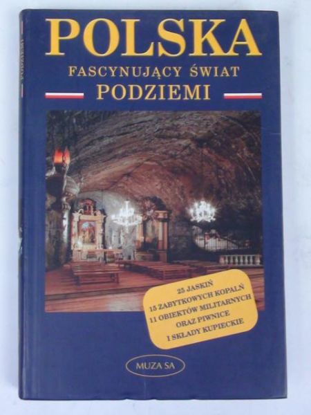 Polska. Fascynujący świat podziemi