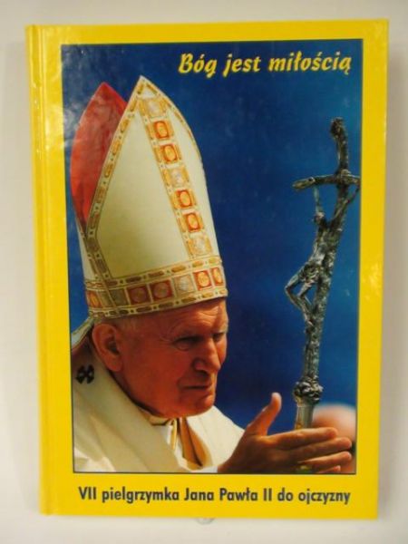 Bóg jest miłością - VII pielgrzymka a Pawła II do ojczyzny