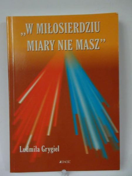 "W miłosierdziu miary nie masz"