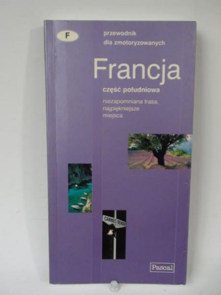 Francja część południowa. Przewodnik dla zmotoryzowanych. Pascal