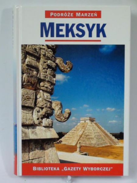 Meksyk. Podróże Marzeń. Seria I
