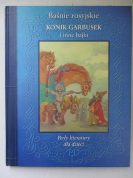 Baśnie rosyjskie, Konik Garbusek i inne