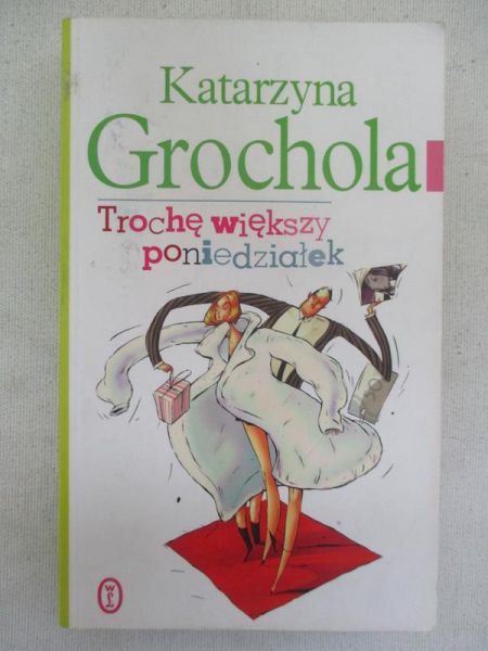 Grochola Katarzyna - Trochę większy poniedziałek