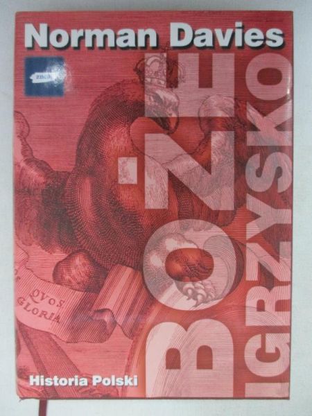 Davies Norman - Boże igrzysko. Historia Polski