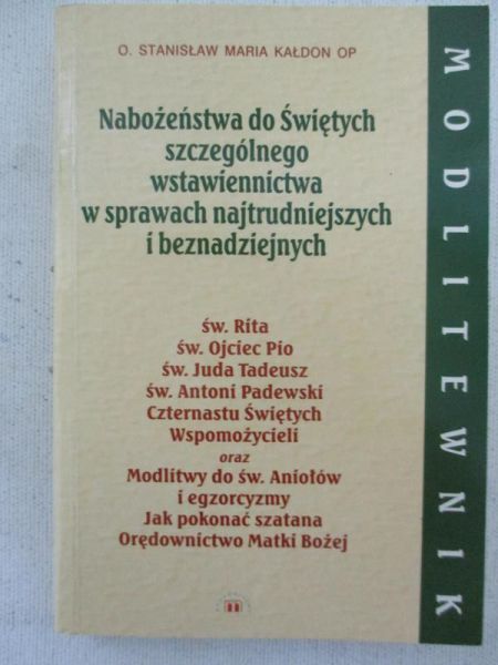 Kołdon Stanisław Maria - Nabożeństwa do Świętych szczególnego wstawiennictwa w sprawach najtrudniejszych i beznadziejnych