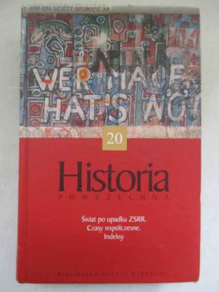 Historia Powszechna: Świat po upadku ZSRR. Czasy współczesne. Indeksy, t. XX