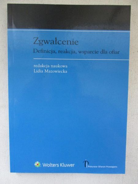 Mazowiecka Lidia - Zgwałcenie. Definicja, reakcja, wsparcie dla ofiar