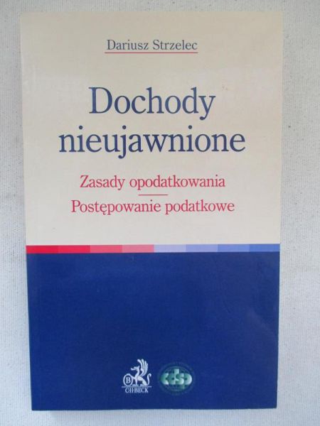 Dochody nieujawnione. Zasady opodatkowania. Postępowanie podatkowe
