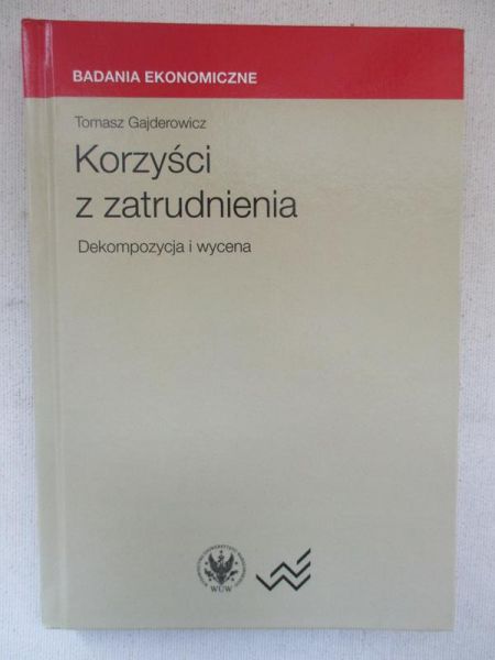 Gajderowicz Tomasz - Korzyści z zatrudnienia. Dekompozycja i wycena