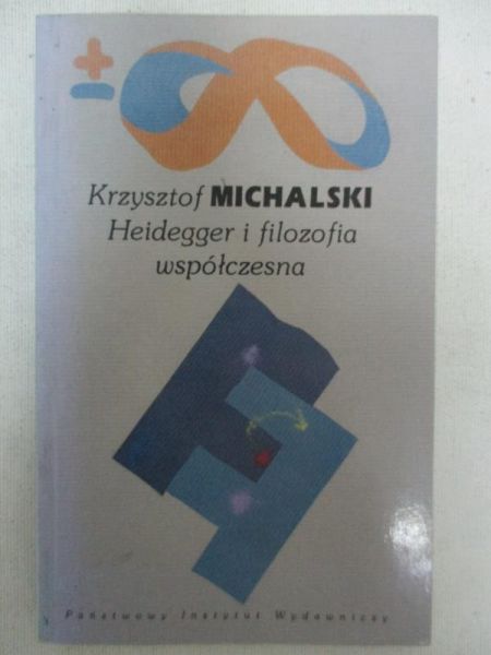 Michalski Krzysztof - Heidegger i filozofia współczesna