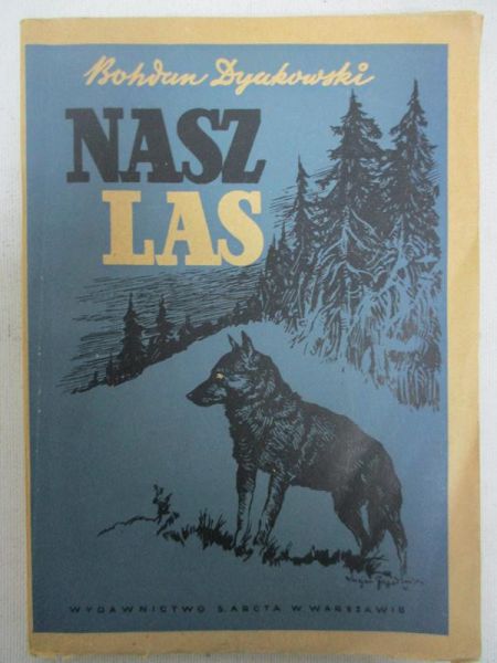 Dyakowski Bohdan - Nasz las i jego mieszkańcy