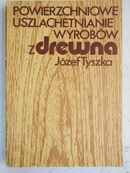 Powierzchniowe uszlachetnianie wyrobów z drewna