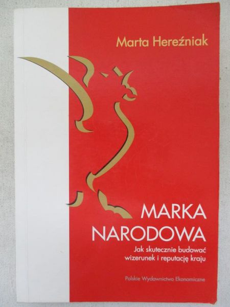 Marka narodowa. Jak skutecznie budować wizerunek i reputację kraju