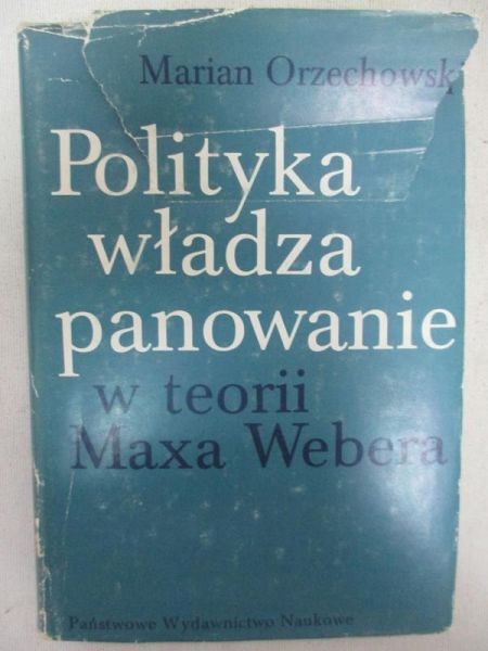 Polityka, władza, panowanie w teorii Maxa Webera