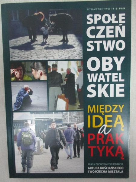 Kościański Artur (red.) - Społeczeństwo obywatelskie. Między ideą a praktyką