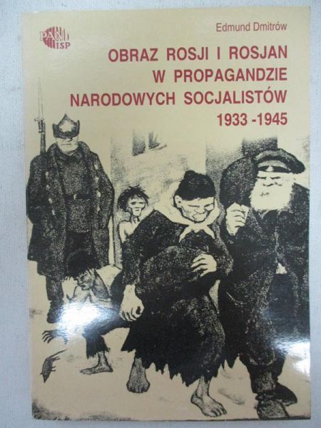 Dmitrów Edmund - Obraz Rosji i Rosjan w propagandzie narodowych socjalistów 1933-1945