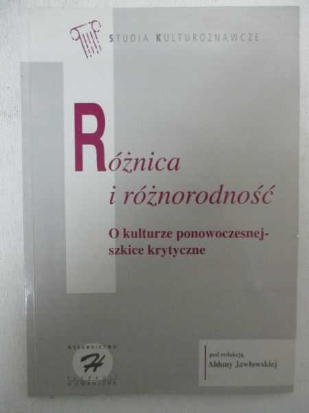 Jawłowska Aldona  - Różnica i różnorodność. O kulturze ponowoczesnej - szkice krytyczne
