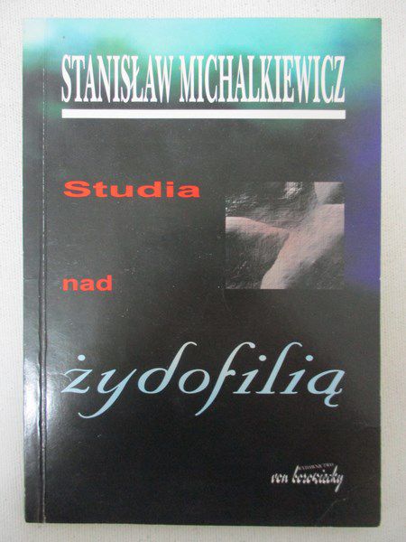 Michalkiewicz Stanisław - Studia nad żydofilią