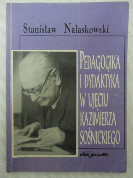Pedagogika i dydaktyka w ujęciu Kazimierza Sośnickiego