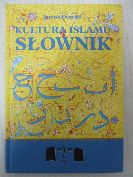 Danecki Janusz - Kultura islamu. Słownik