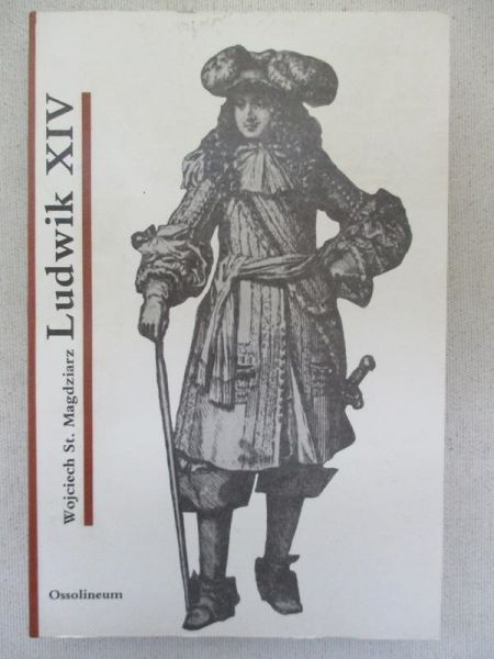 Magdziarz Wojciech - Ludwik XIV