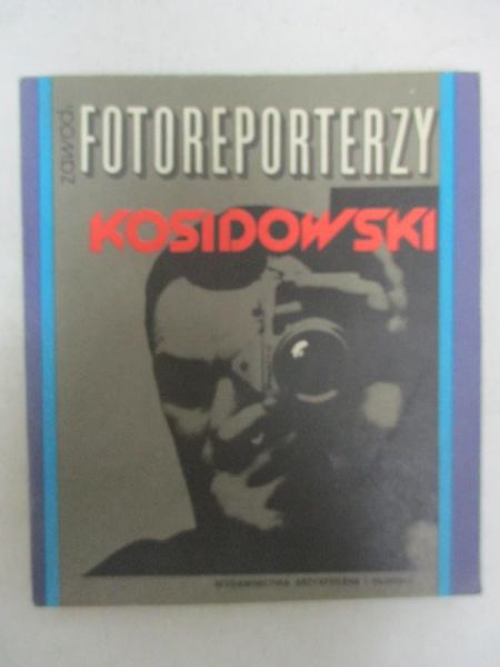 Kosidowski Jan - Zawód: fotoreporterzy