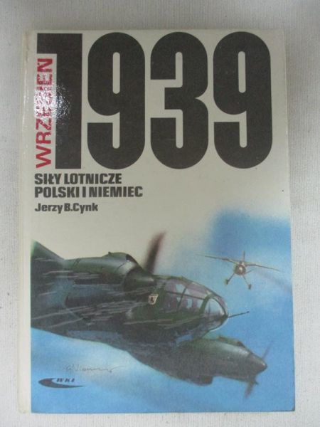 Cynk Jerzy B. - Siły lotnicze Polski i Niemiec. Wrzesień 1939
