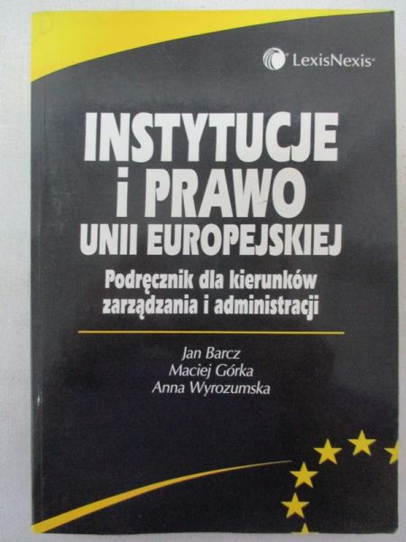 Barcz Jan (red.) - Instytucje i prawo Unii Europejskiej