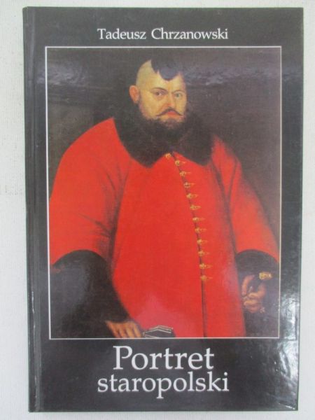 Chrzanowski Tadeusz - Portret staropolski
