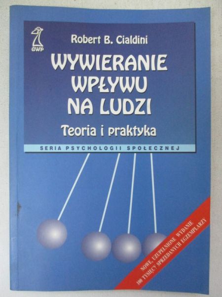 Cialdini Robert - Wywieranie wpływu na ludzi. Teoria i praktyka