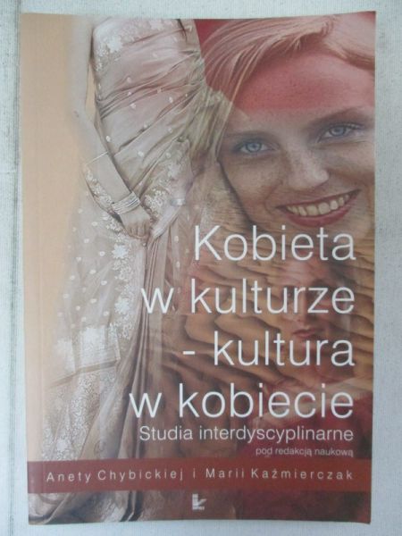 Chybicka Aneta (red.) - Kobieta w kulturze – kultura w kobiecie