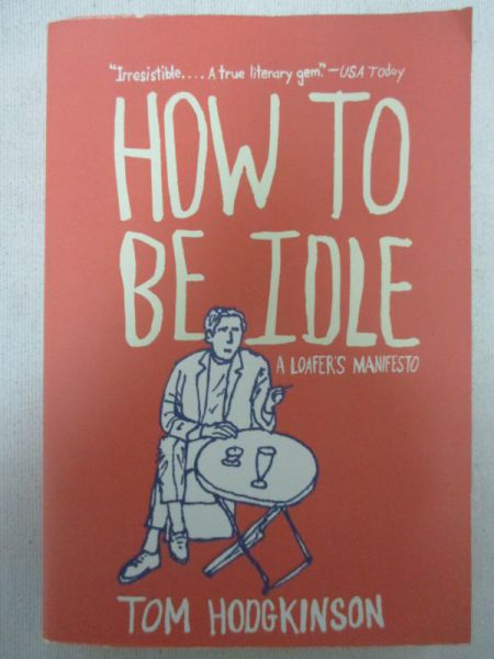 Hodgkinson Tom - How to Be Idle