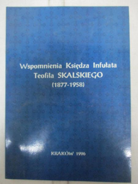 Wspomnienia Księdza Infułata Teofila Skalskiego