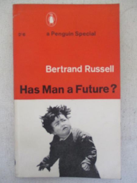 Russell Bertrand - Has Man a Future ?